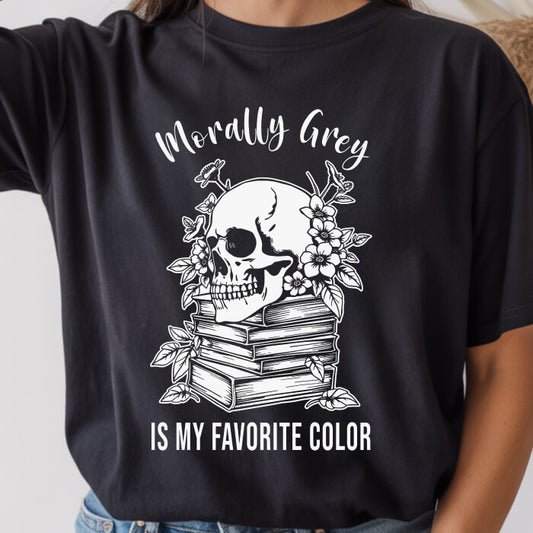 Morally Grey Is My Favorite Color T-Shirt | Comfort Colors