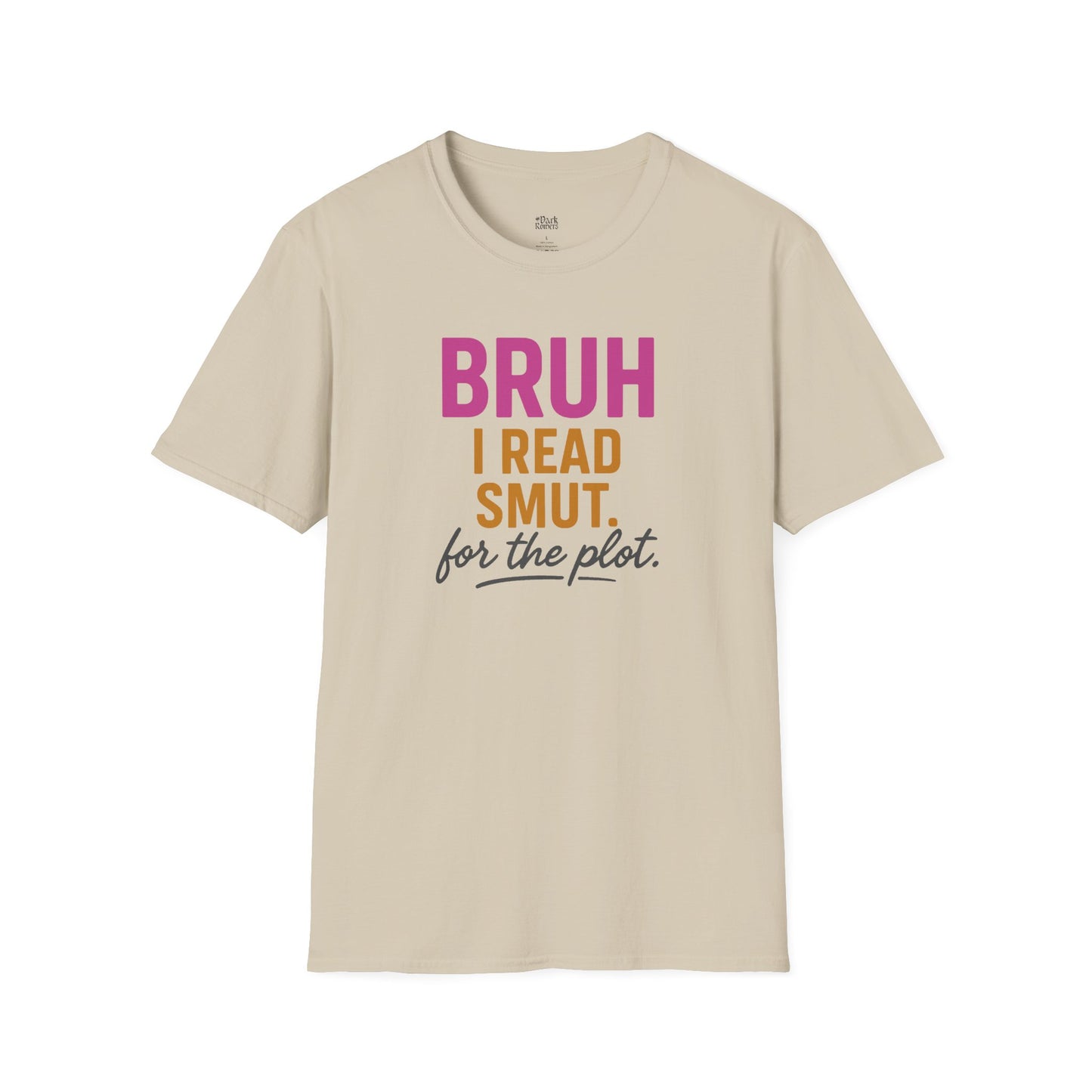 Bruh I Read Smut. For the Plot. T-Shirt