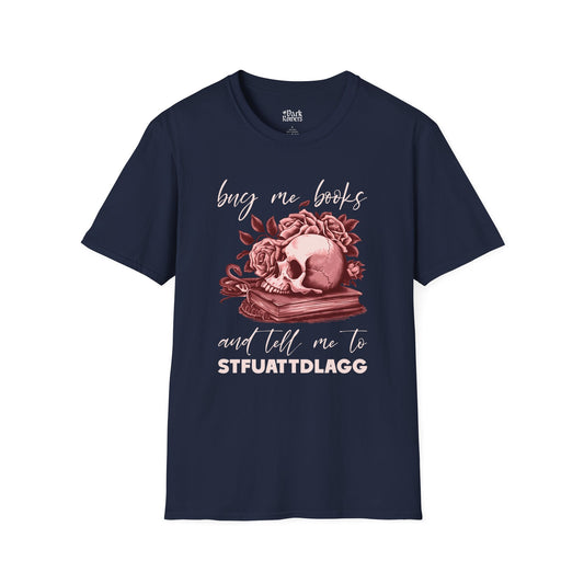 Buy Me Books and Tell Me to STFUATTDLAGG T-Shirt