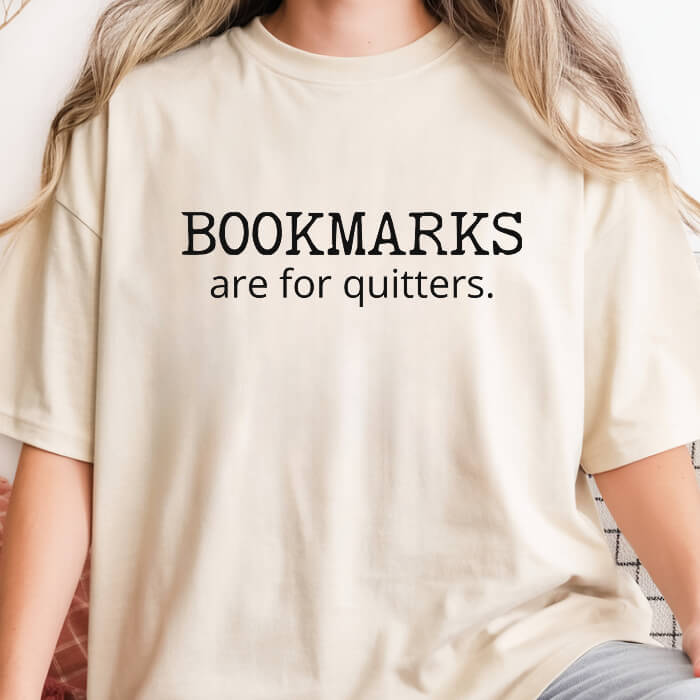 Bookmarks Are For Quitters T-Shirt | Comfort Colors