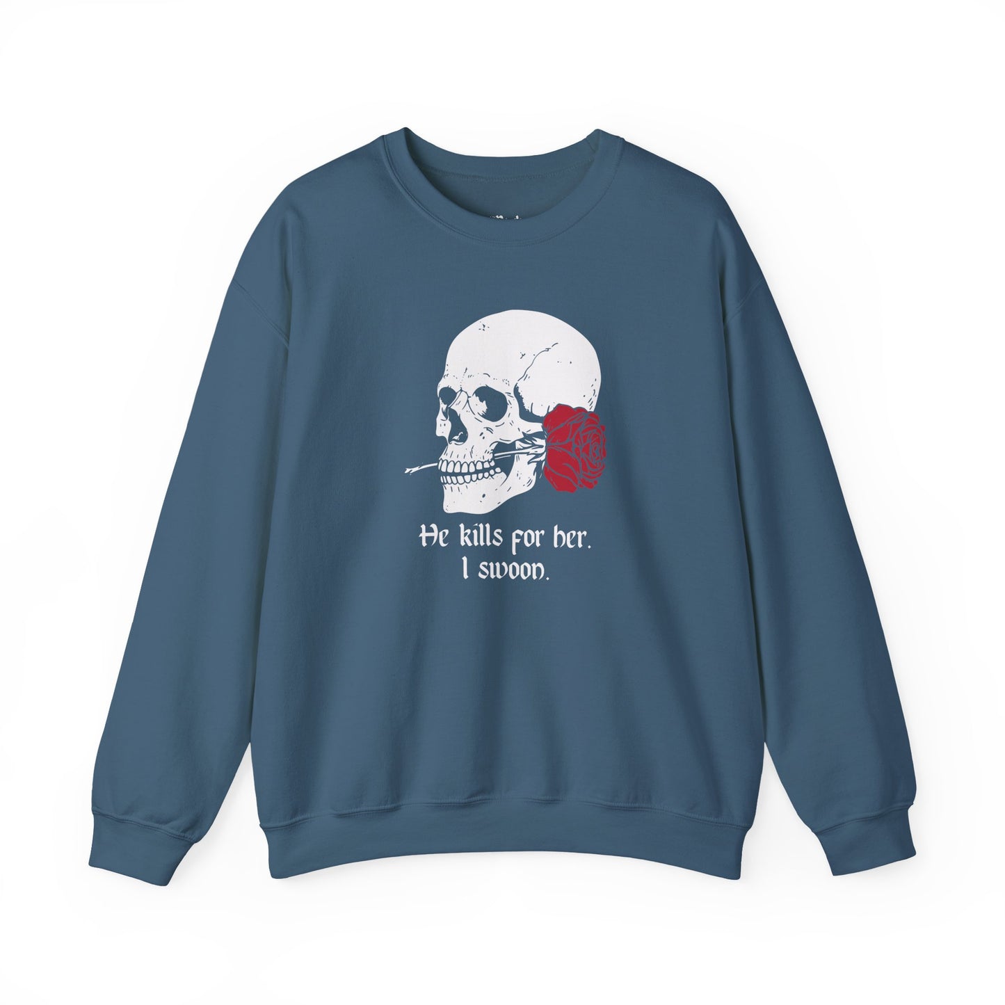 He kills for her. I swoon Sweatshirt