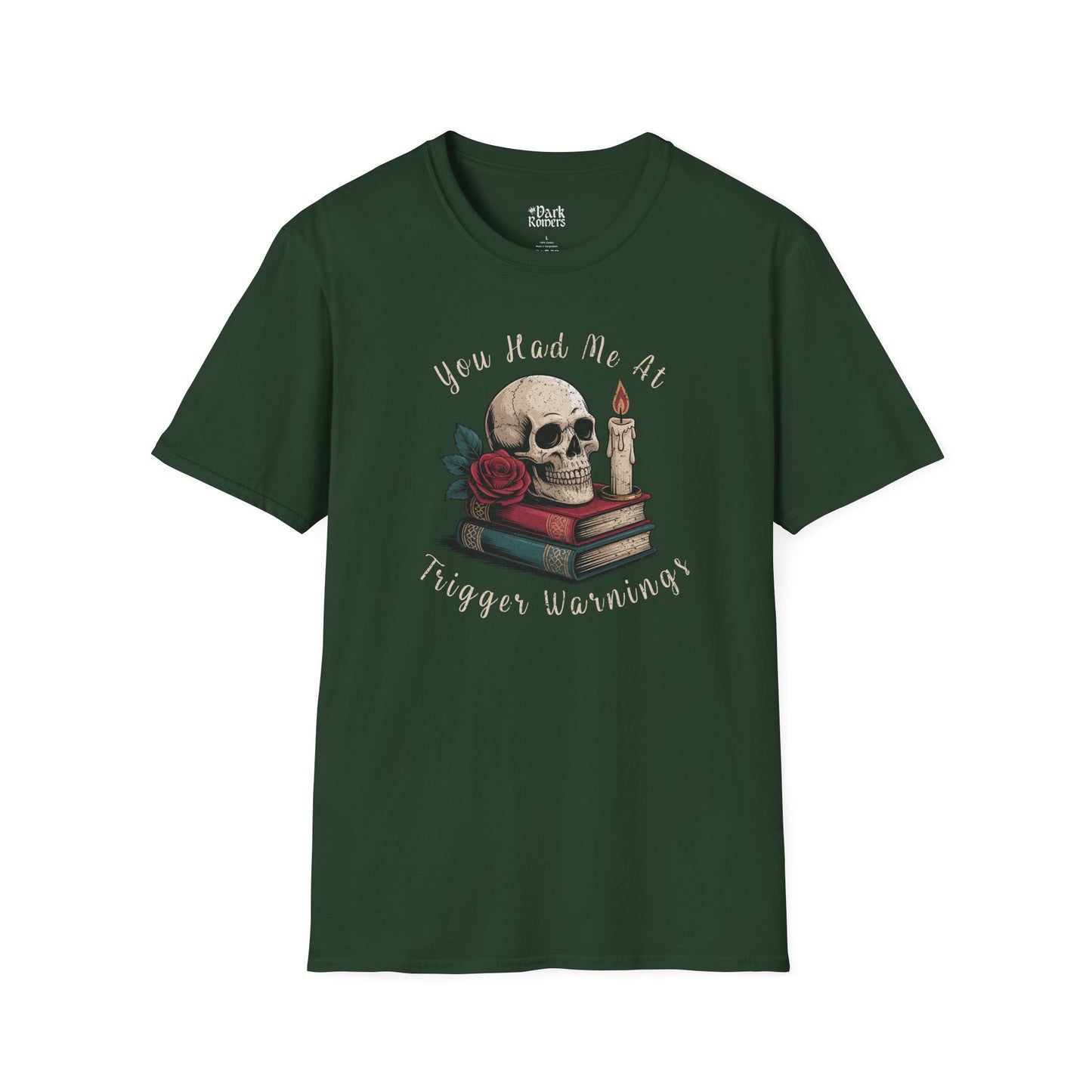 You Had Me at Trigger Warnings forest green dark romance t-shirt and tee – soft Gildan 64000 style made for readers who fall for villains, crave danger, and love twisted love stories.