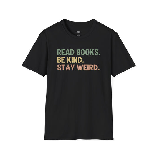 Read Books. Be Kind. Stay Weird. black book lover t-shirt