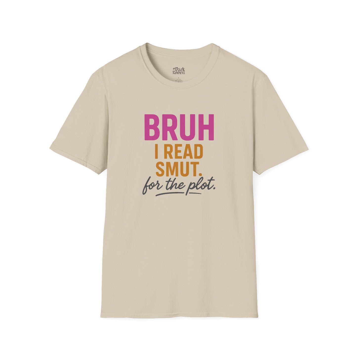 Bruh I Read Smut. For the Plot. T-Shirt