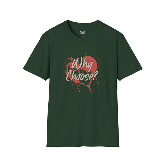 Why Choose with a Heart T-Shirt