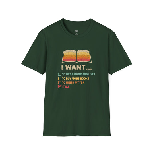 I Want It All – Bookish Reader T-Shirt