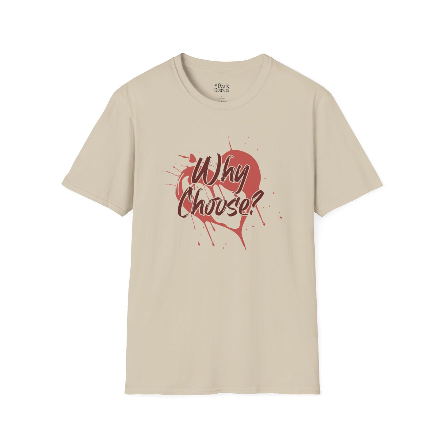 Why Choose with a Heart T-Shirt