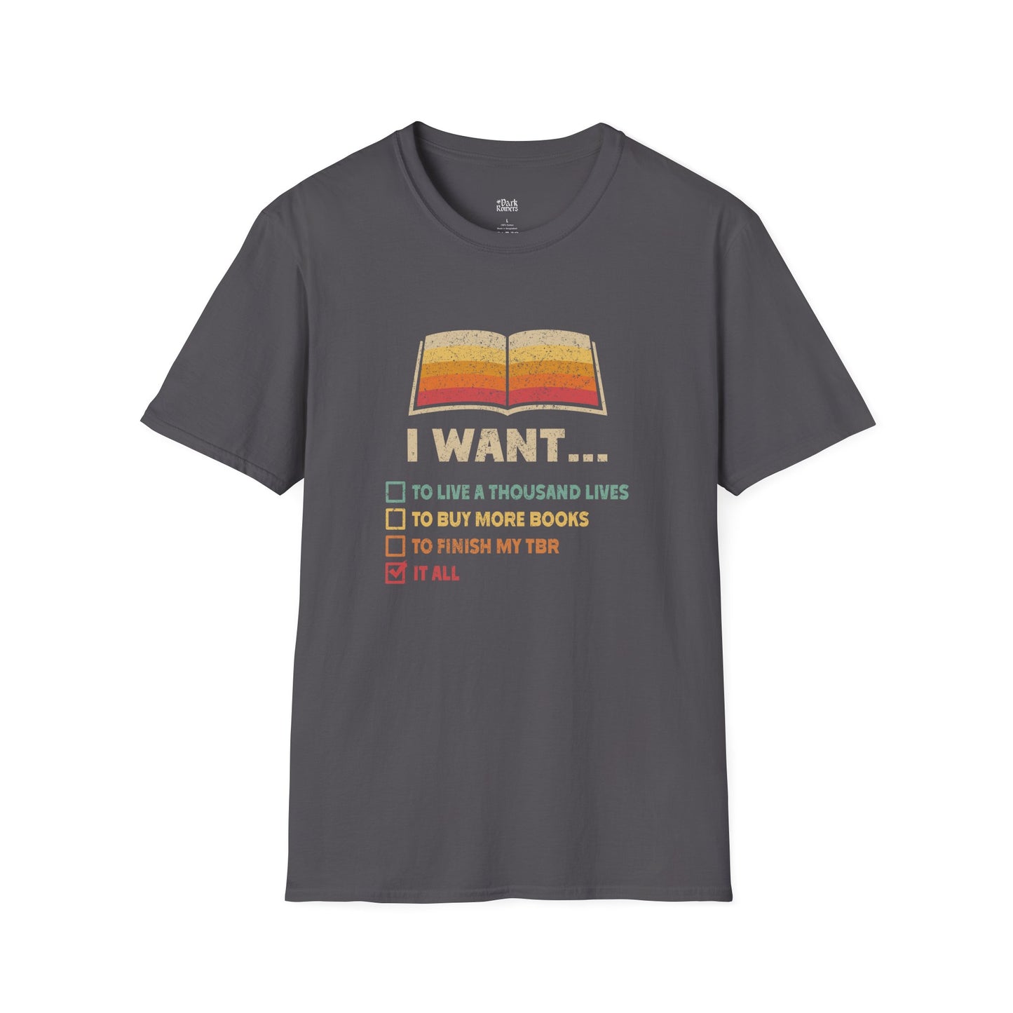 I Want It All – Bookish Reader T-Shirt