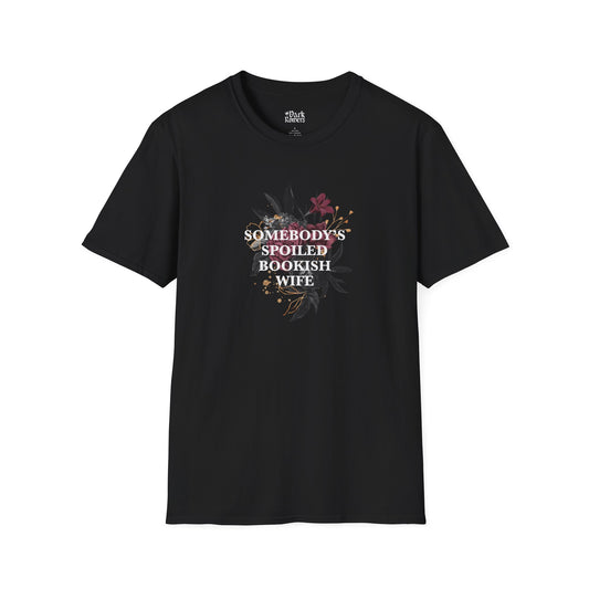 Somebody’s Spoiled Bookish Wife with Dark Flowers T-Shirt