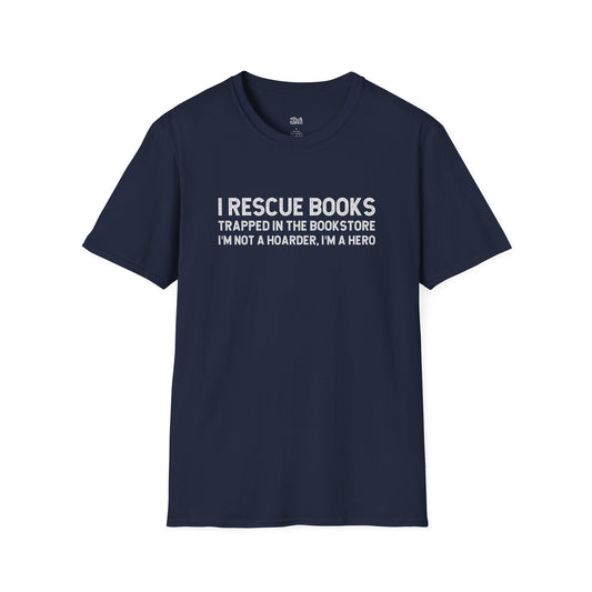 I Rescue Books Trapped In The Bookstore I'm Not A Hoarder, I'm A Hero T-Shirt