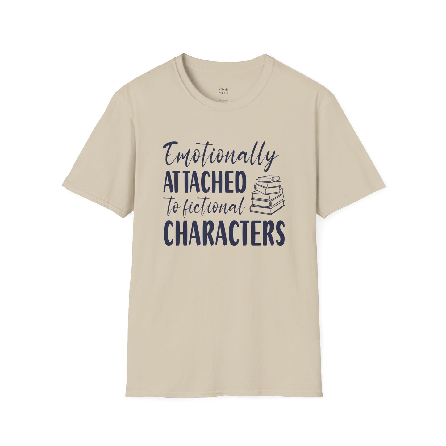 Emotionally Attached To Fictional Characters T-Shirt