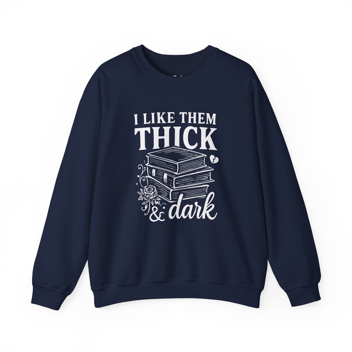 I Like Them Thick & Dark Sweatshirt