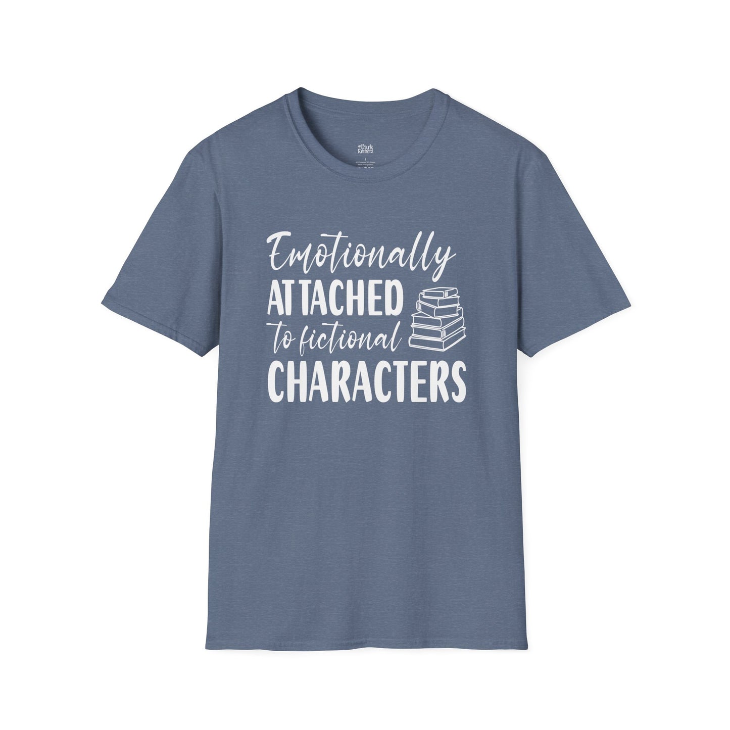 Emotionally Attached To Fictional Characters T-Shirt