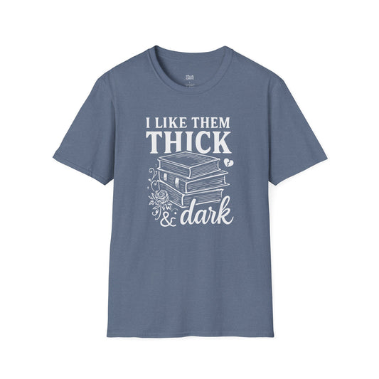I Like Them Thick & Dark heather indigo blue dark romance t-shirt for readers