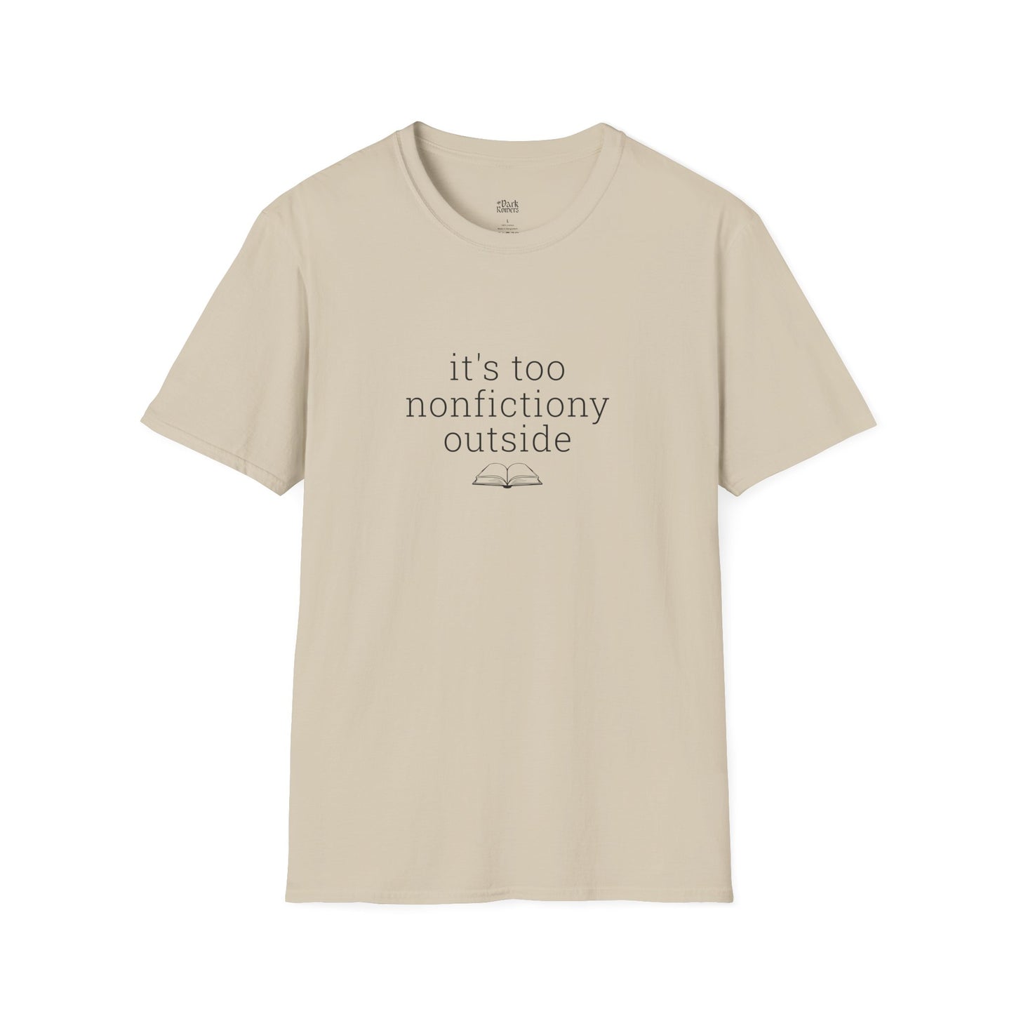 It's Too Nonfictiony Outside T-Shirt
