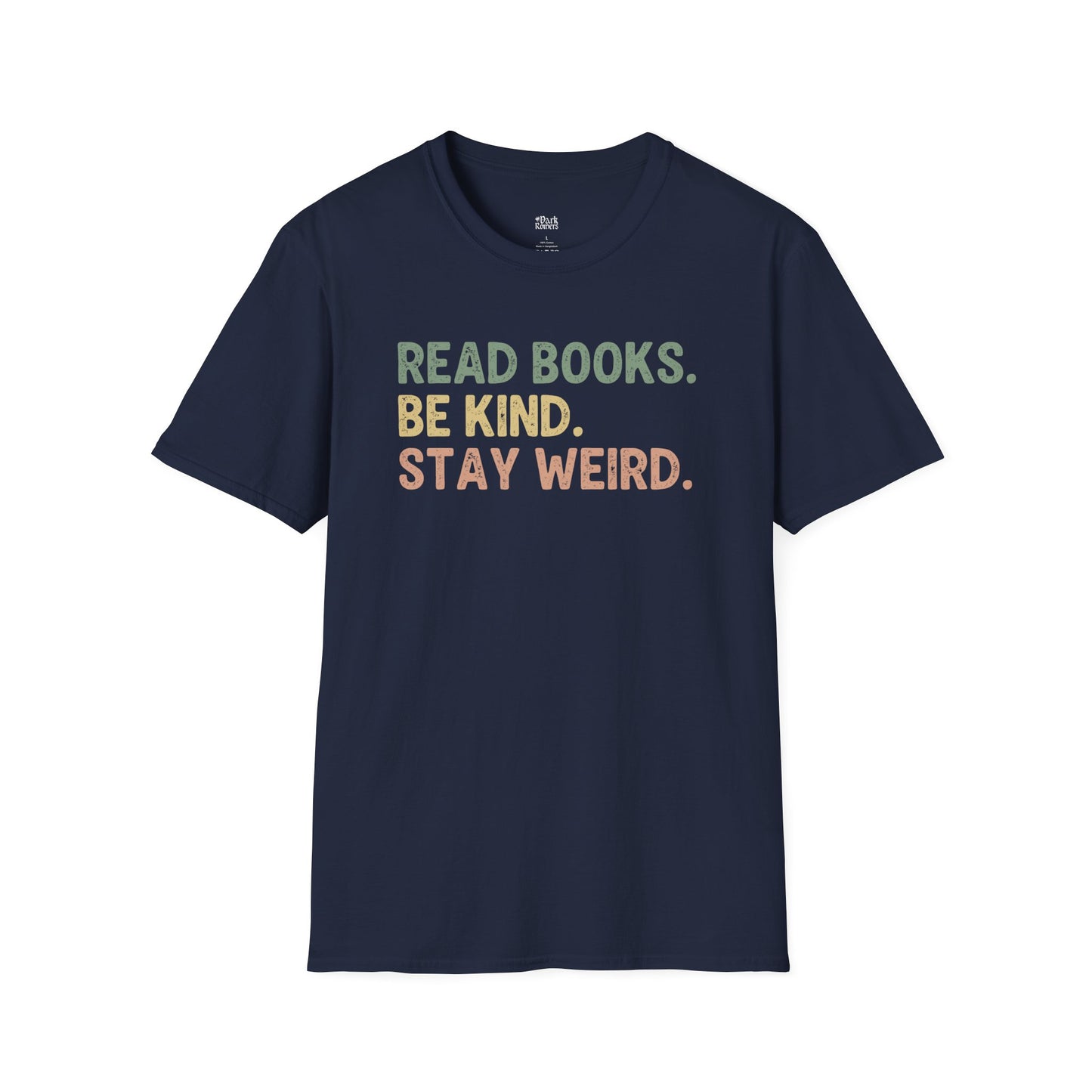 Read Books. Be Kind. Stay Weird. T-Shirt