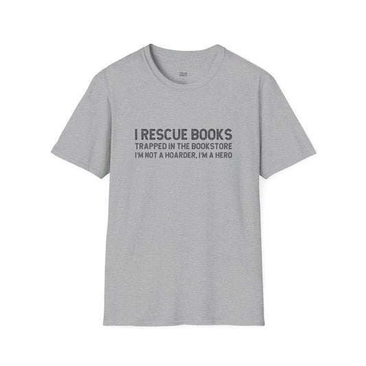 I Rescue Books Trapped In The Bookstore I'm Not A Hoarder, I'm A Hero T-Shirt