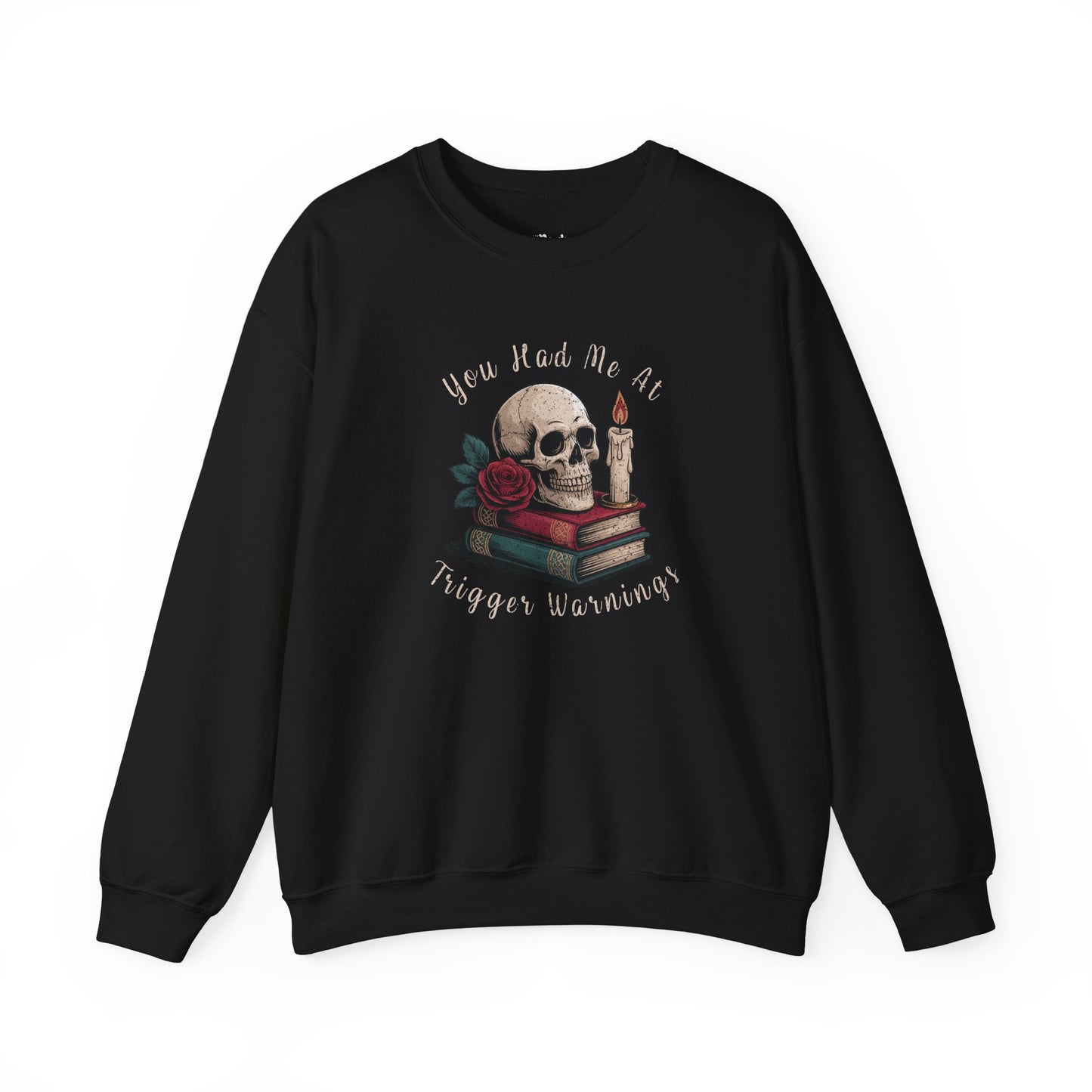 You Had Me at Trigger Warnings black dark romance sweatshirt – cozy Gildan 18000 crewneck made for readers who fall for villains, crave danger, and love twisted love stories.