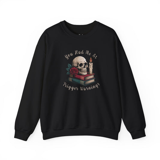You Had Me at Trigger Warnings black dark romance sweatshirt – cozy Gildan 18000 crewneck made for readers who fall for villains, crave danger, and love twisted love stories.