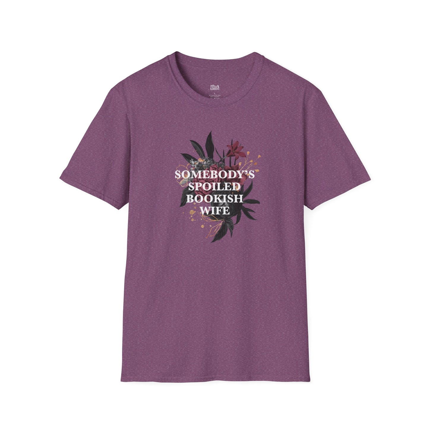 Somebody’s Spoiled Bookish Wife with Dark Flowers T-Shirt
