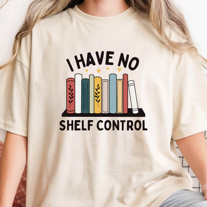 I Have No Shelf Control – Cozy Bookish T-Shirt | Comfort Colors