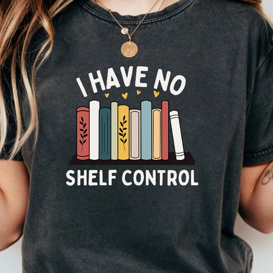 I Have No Shelf Control – Cozy Bookish T-Shirt | Comfort Colors
