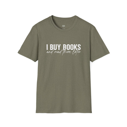 I Buy Books And Read Them Later T-Shirt