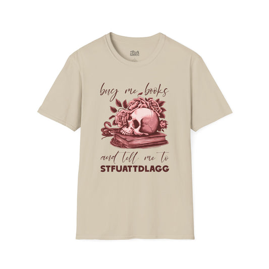 Buy Me Books and Tell Me to STFUATTDLAGG T-Shirt