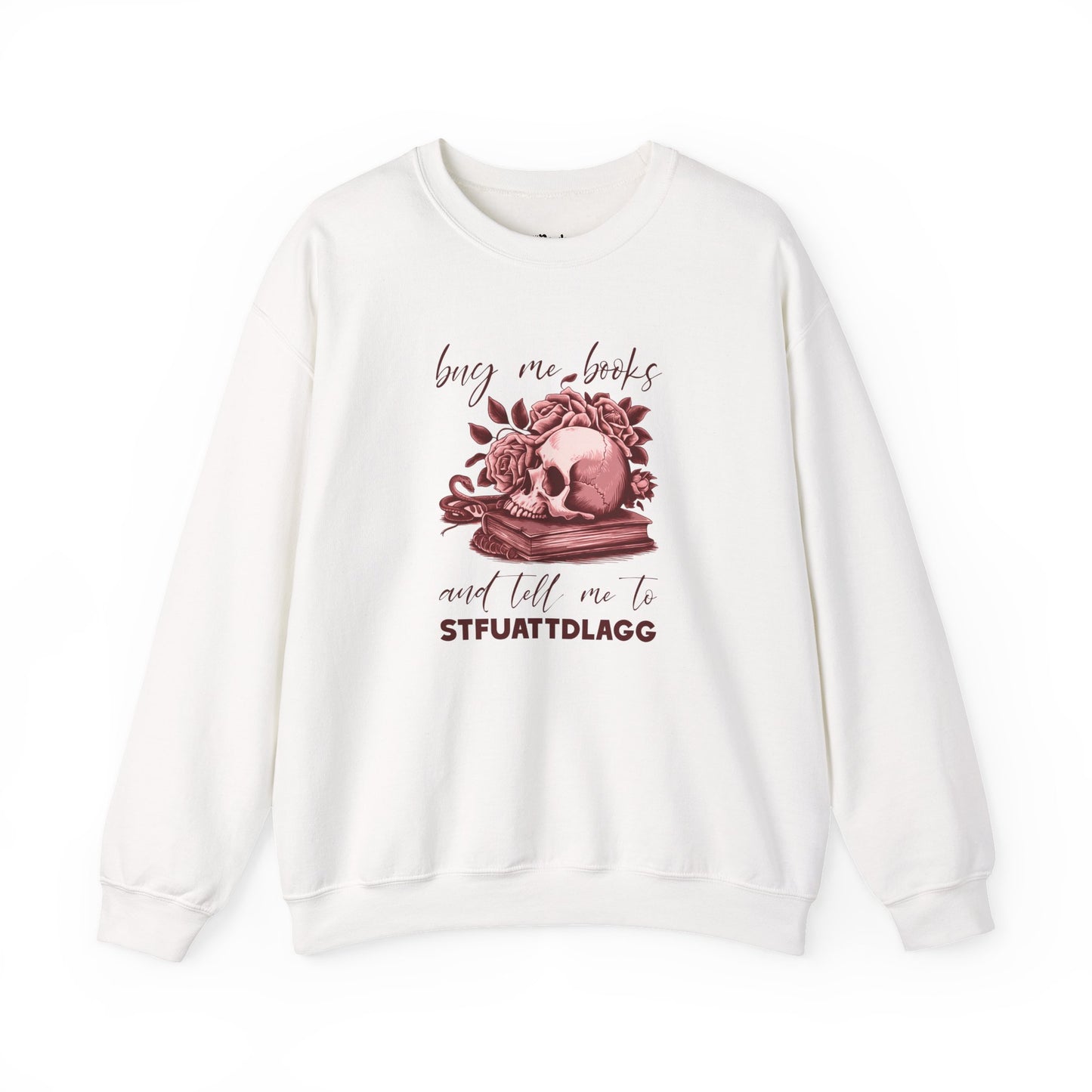 Buy Me Books And Tell Me To STFUATTDLAGG Sweatshirt
