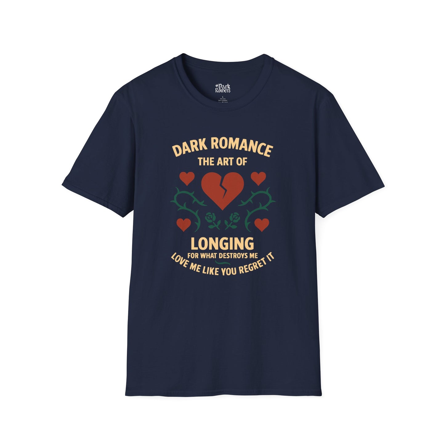 Dark Romance: The Art of Longing for What Destroys Me. Love Me Like You Regret It T-Shirt