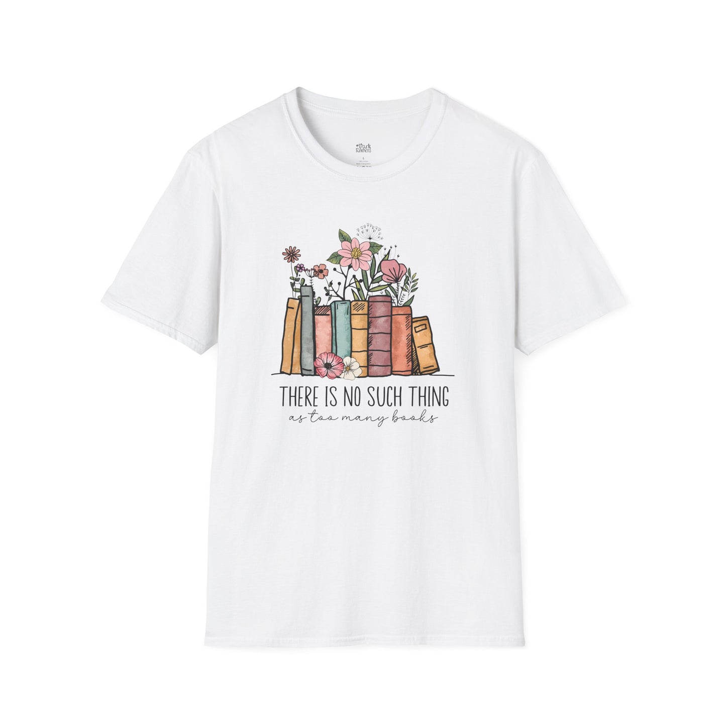 There Is No Such Thing as Too Many Books T-Shirt