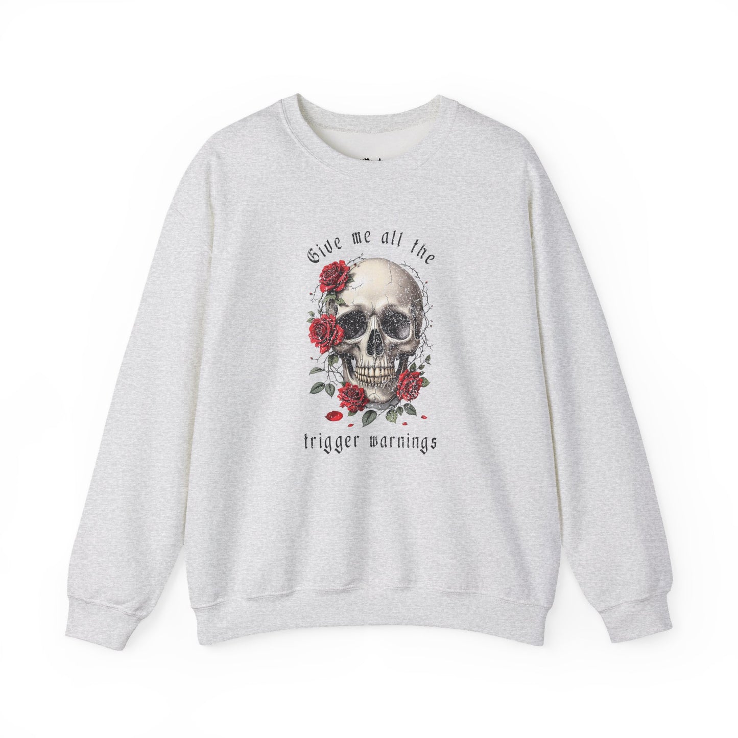 Give Me All the Trigger Warnings Sweatshirt