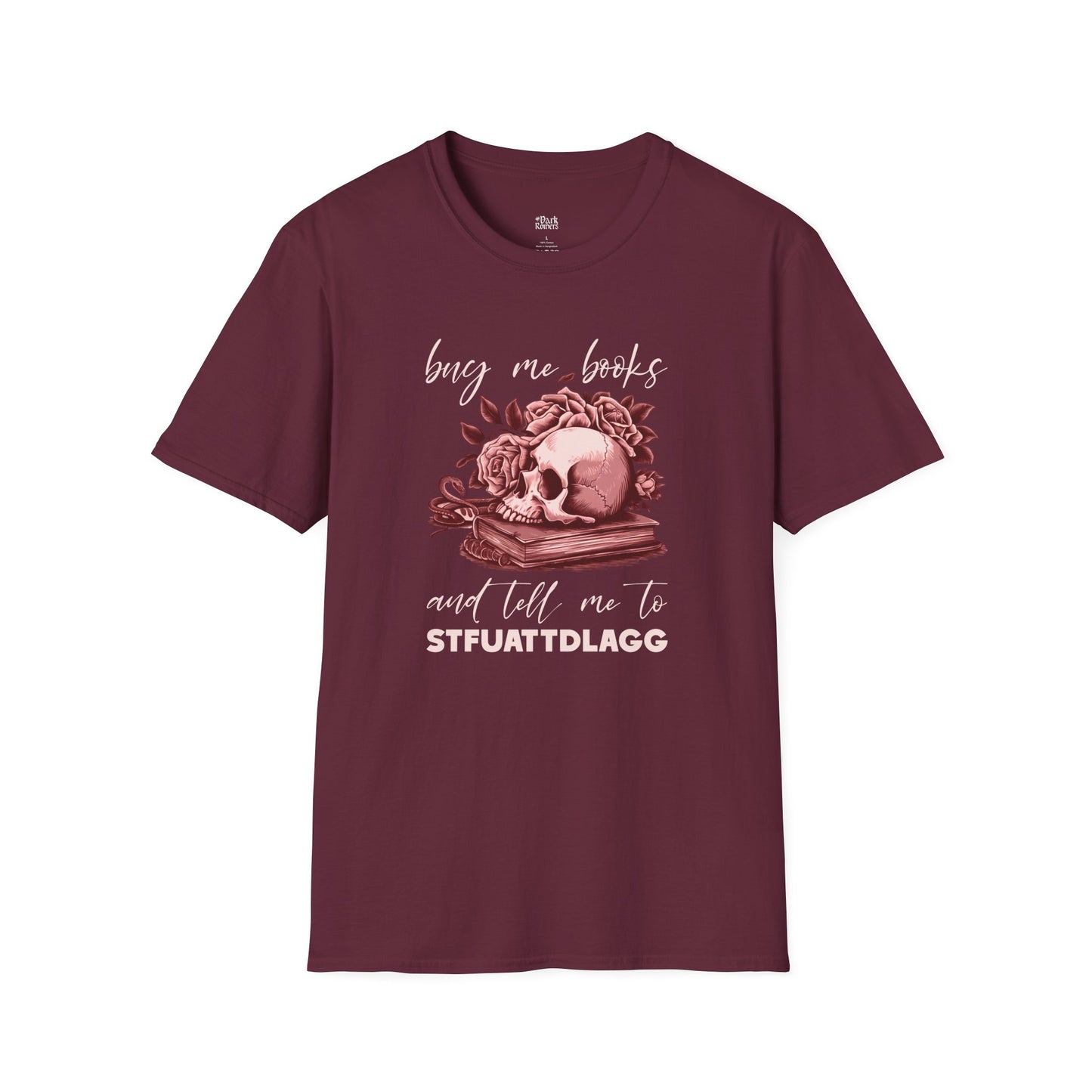 Buy Me Books and Tell Me to STFUATTDLAGG T-Shirt