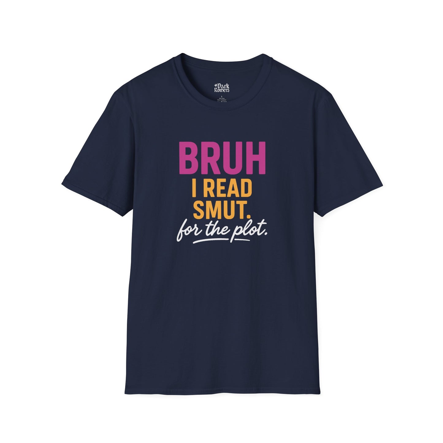 Bruh I Read Smut. For the Plot. T-Shirt