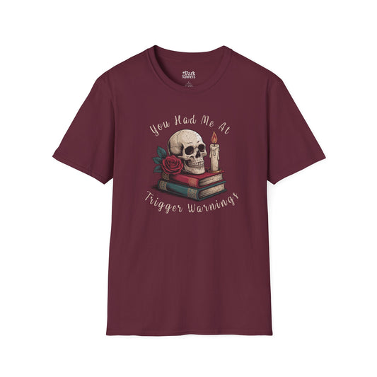 You Had Me at Trigger Warnings maroon dark romance t-shirt and tee – soft Gildan 64000 style made for readers who fall for villains, crave danger, and love twisted love stories.