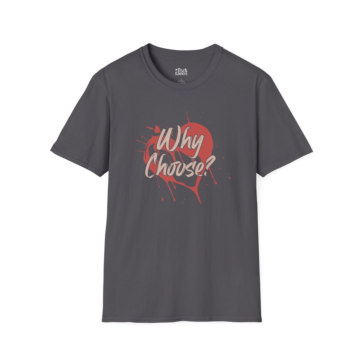 Why Choose with a Heart T-Shirt
