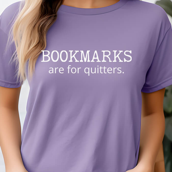 Bookmarks Are For Quitters T-Shirt | Comfort Colors