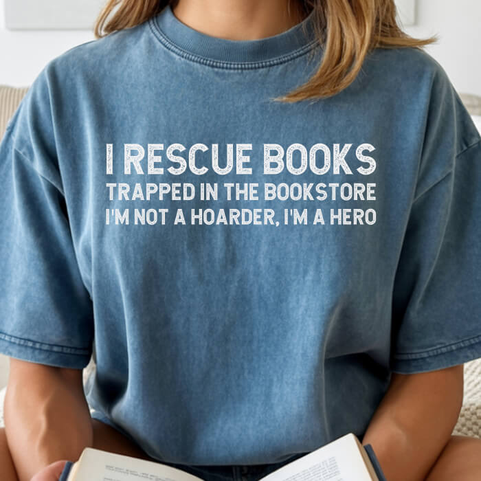 I Rescue Books Trapped In The Bookstore I'm Not A Hoarder, I'm A Hero T-Shirt | Comfort Colors