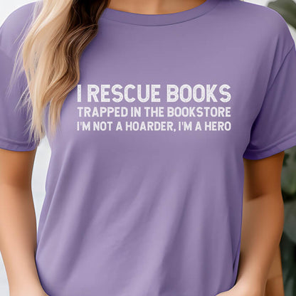 I Rescue Books Trapped In The Bookstore I'm Not A Hoarder, I'm A Hero T-Shirt | Comfort Colors