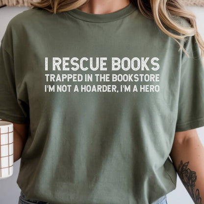 I Rescue Books Trapped In The Bookstore I'm Not A Hoarder, I'm A Hero T-Shirt | Comfort Colors