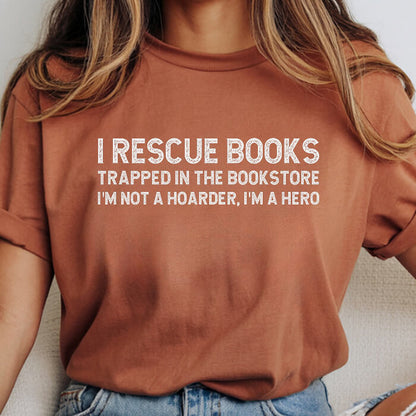 I Rescue Books Trapped In The Bookstore I'm Not A Hoarder, I'm A Hero T-Shirt | Comfort Colors