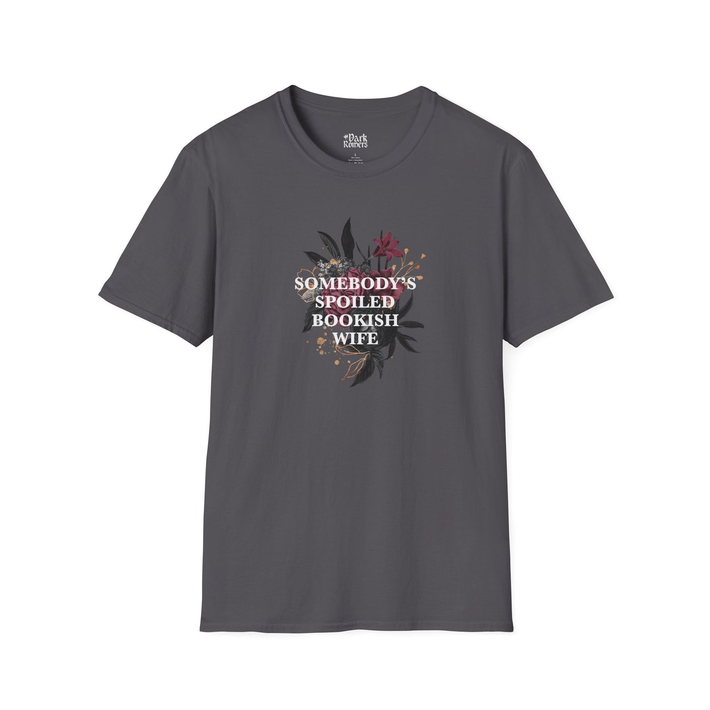 Somebody’s Spoiled Bookish Wife with Dark Flowers T-Shirt
