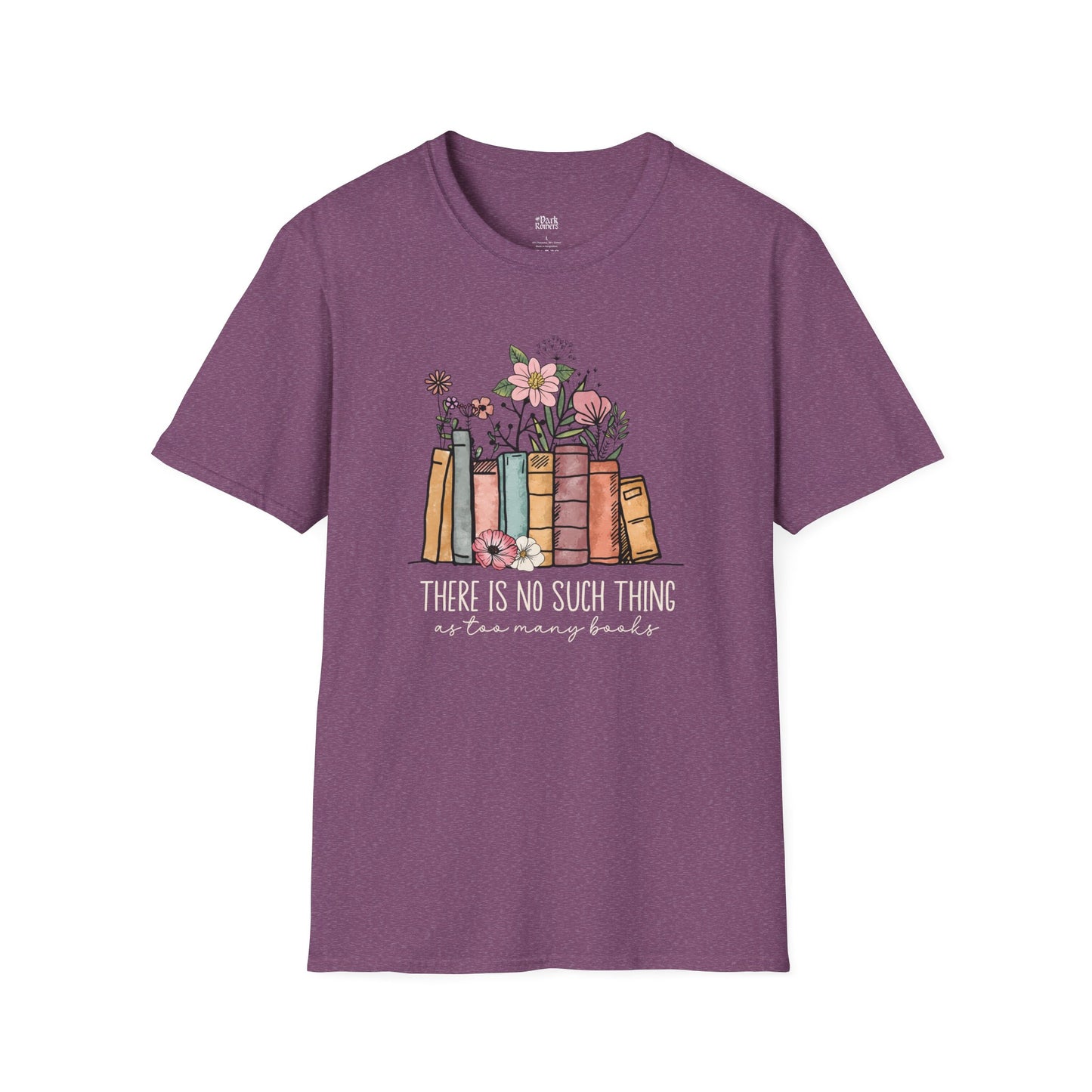 There Is No Such Thing as Too Many Books T-Shirt