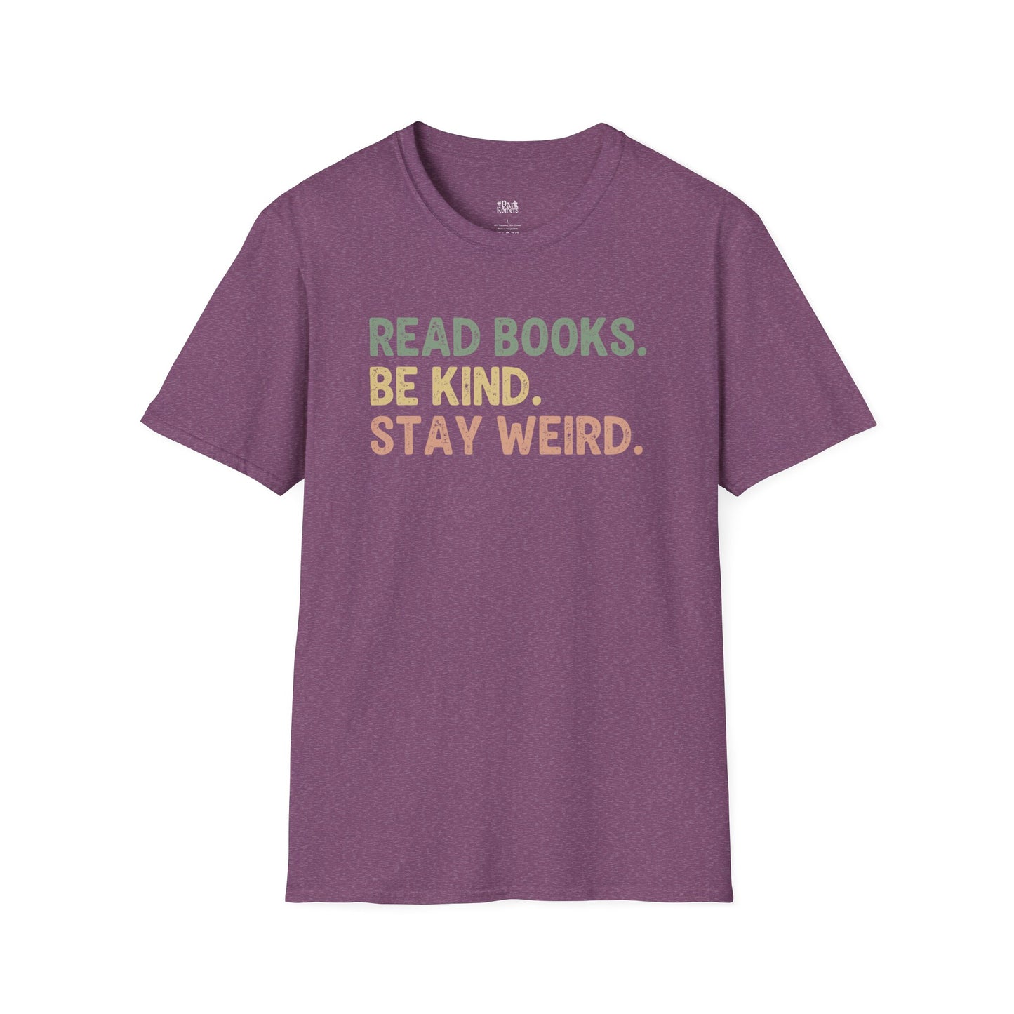 Read Books. Be Kind. Stay Weird. T-Shirt