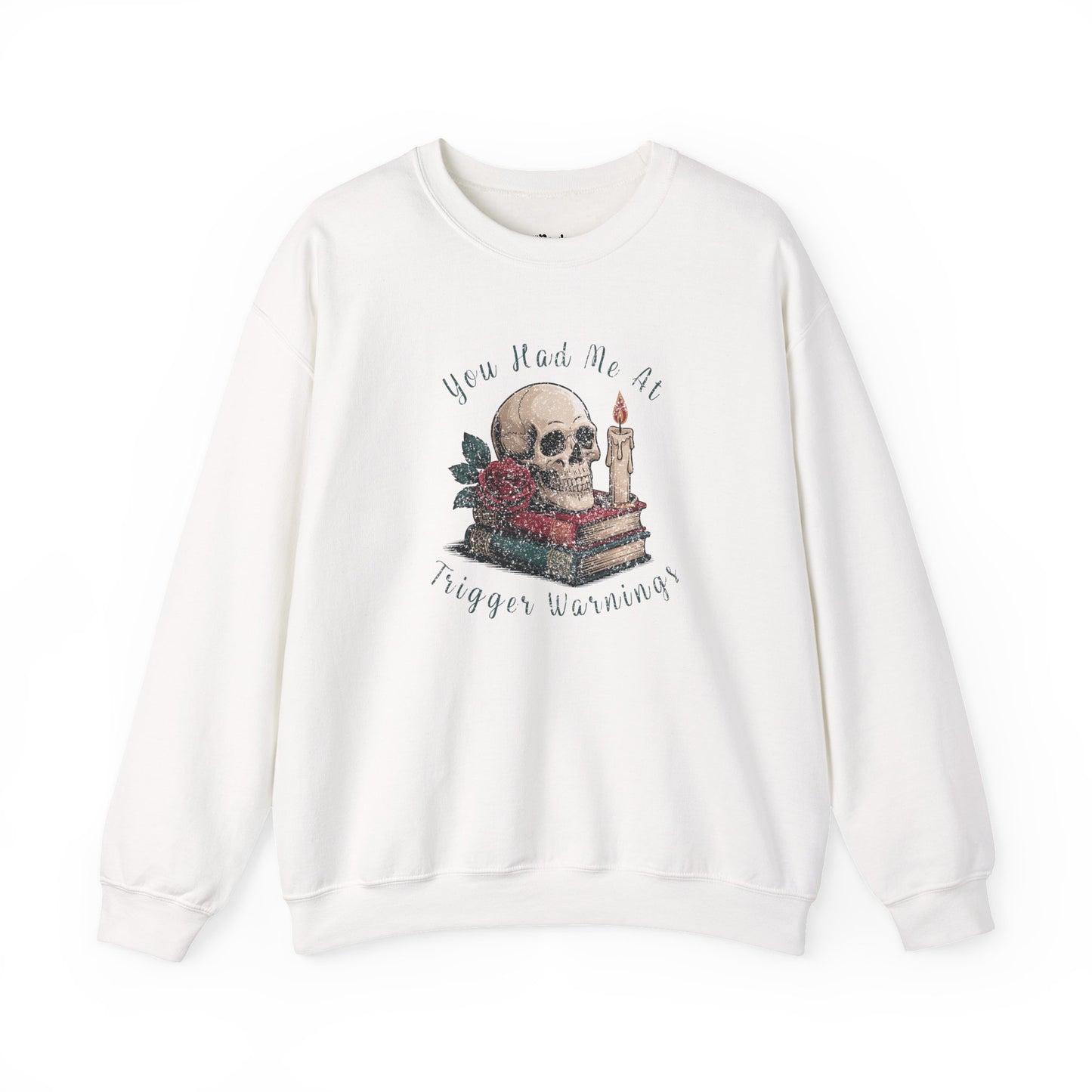 You Had Me at Trigger Warnings Sweatshirt
