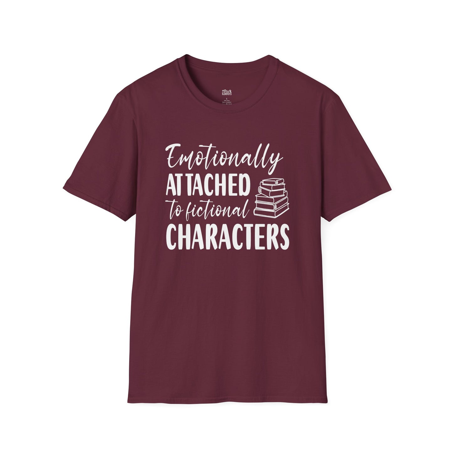 Emotionally Attached To Fictional Characters T-Shirt