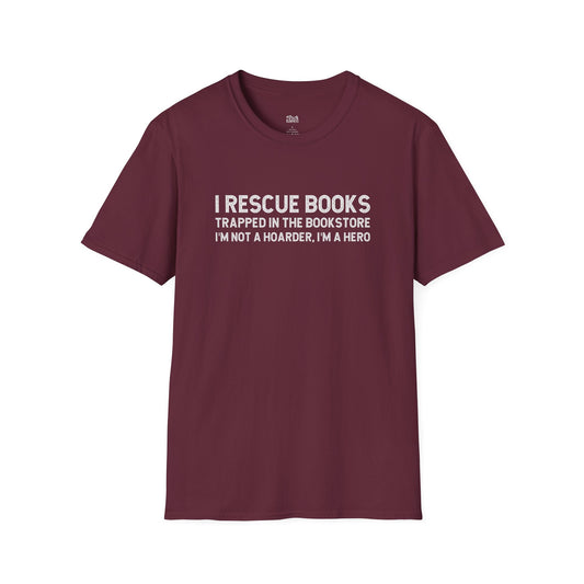 I Rescue Books Trapped In The Bookstore I'm Not A Hoarder, I'm A Hero T-Shirt
