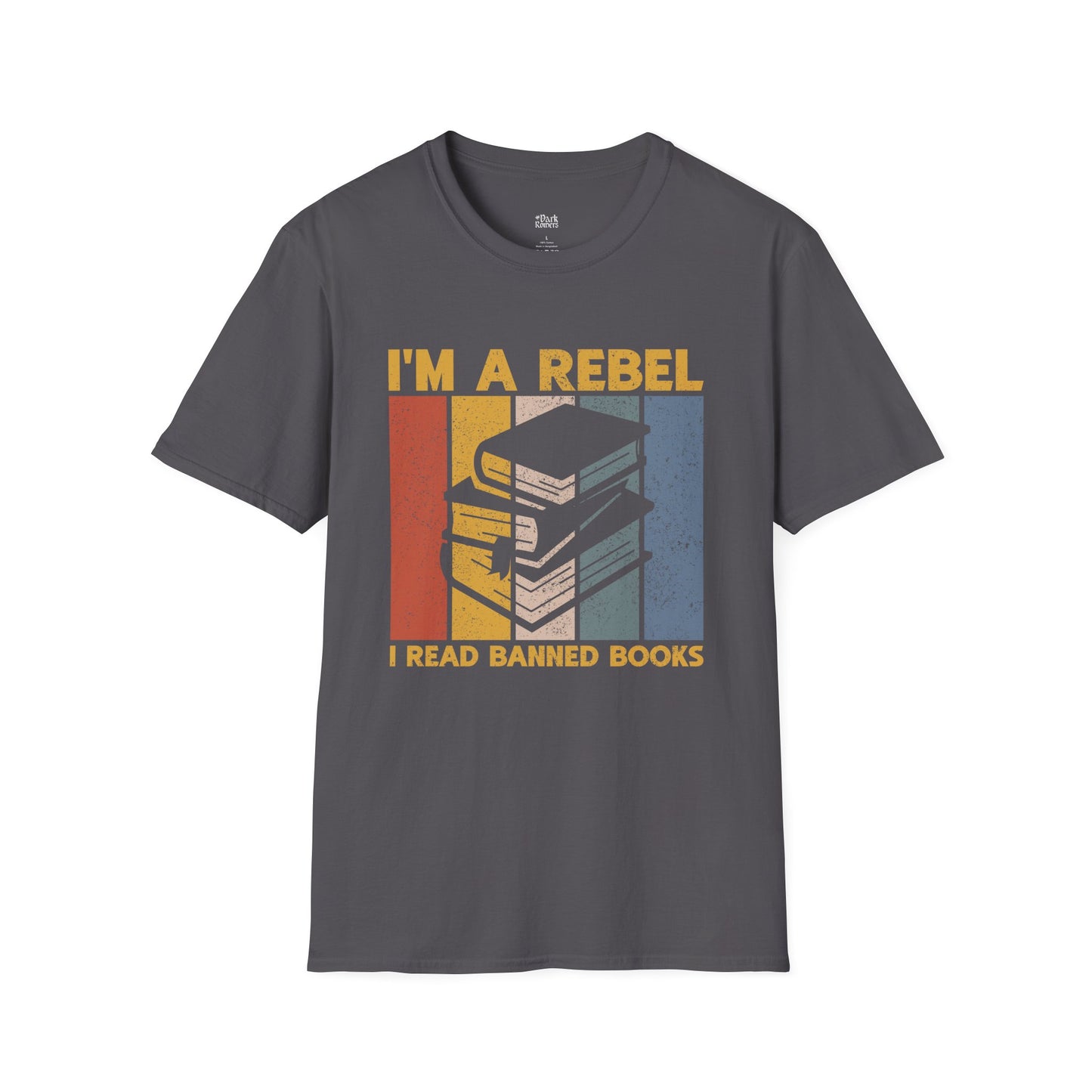 I'm a Rebel I Read Banned Books T-Shirt