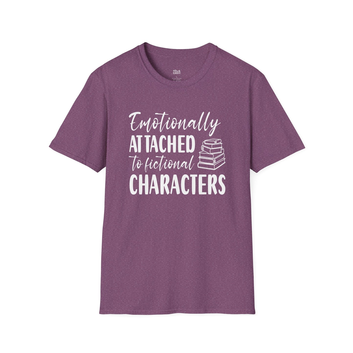 Emotionally Attached To Fictional Characters T-Shirt