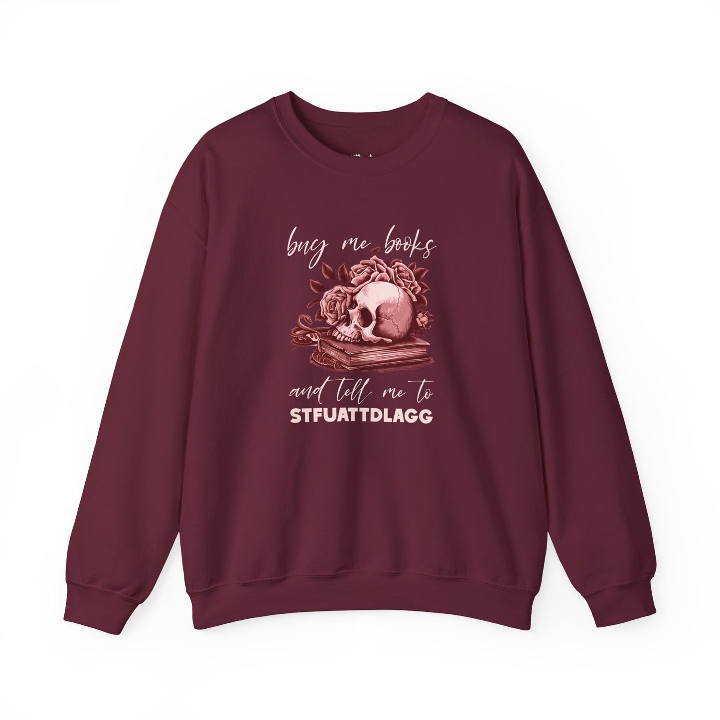 Buy Me Books And Tell Me To STFUATTDLAGG Sweatshirt